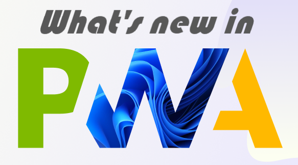 https://blog.pwabuilder.com/posts/whats-new-in-pwa/whats-new-header.png